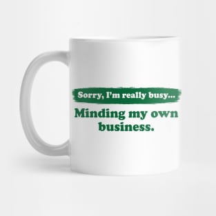 I'm really busy minding my own business | Typography Quote Mug